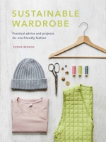 Sustainable Wardrobe: Practical advice and projects for a more eco-friendly closet 0711262373 Book Cover