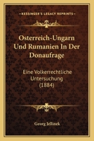 Osterreich-Ungarn Und Rumanien In Der Donaufrage: Eine Volkerrechtliche Untersuchung (1884) 1160292698 Book Cover