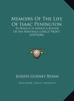 Memoirs of the Life of Isaac Penington: To Which is Added a Review of His Writings 1016665180 Book Cover