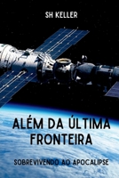 Além Da Última Fronteira (Portuguese Edition) 6500791215 Book Cover