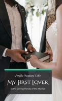 My First Lover: In the Loving Hands of the Master B0DVQ43CZM Book Cover