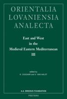 East and West in the Medieval Eastern Mediterranean III: Antioch from the Byzantine Reconquest Until the End of the Crusader Principality 9042934069 Book Cover