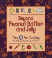 Beyond Peanut Butter and Jelly : Time for Cooking with the International Nanny Association 096733120X Book Cover