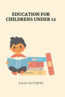 Education for childrens under 12 B0BHLDF9BB Book Cover