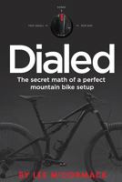 Dialed: The secret math of a perfect mountain bike setup 1725946432 Book Cover