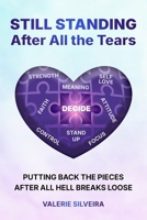 Still Standing After All the Tears: Putting Back the Pieces After All Hell Breaks Loose 098611040X Book Cover