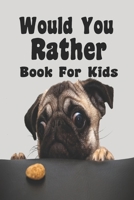 Would You Rather Book For Kids: Would You Rather Book For Kids B0857CGSGV Book Cover