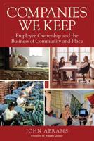 Companies We Keep: Employee Ownership and the Business of Community and Place 160358000X Book Cover