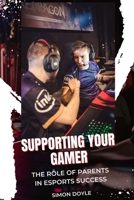 Supporting Your Gamer: The Role of Parents in Esports Success B0DZLY5SLZ Book Cover