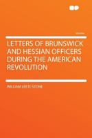Letters of Brunswick and Hessian Officers During the American Revolution 1021409944 Book Cover