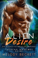 Alien Desire: Ein Science-Fiction-Alien-Romanze (Taurean Warriors Reihe) (German Edition) 1923445073 Book Cover