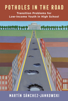 Potholes in the Road: Transition Problems for Low-Income Youth in High School 0520387112 Book Cover