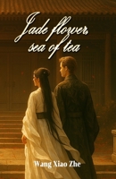 Jade flower, sea of tea B0FPC8B1VG Book Cover