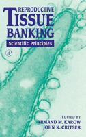 Reproductive Tissue Banking: Scientific Principles 0123997704 Book Cover