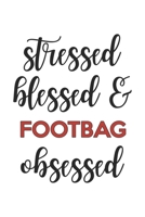 Stressed Blessed and Footbag Obsessed Footbag Lover Footbag Obsessed Notebook A beautiful: Lined Notebook / Journal Gift,, 120 Pages, 6 x 9 inches, Personal Diary, Footbag Obsessed, Footbag Hobby, Foo 1678871699 Book Cover