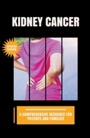 Kidney Cancer: A Comprehensive Resource for Patients and Families B0CTRYKXK3 Book Cover
