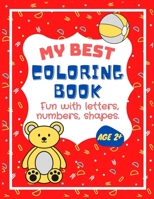 My Best Coloring Book: Fun with Letters, Numbers, Shapes. B0915NQQJZ Book Cover