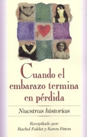 Cuando el embarazo termina en perdida: Nuestras Historias 1577491327 Book Cover