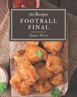 365 Football Final Recipes: Football Final Cookbook - Where Passion for Cooking Begins B08GG2RMTB Book Cover