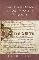 The Divine Office in Anglo-Saxon England, 597-C.1000 1907497358 Book Cover