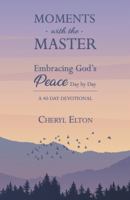 Moments with the Master: Embracing God's Peace Day by Day 0990336123 Book Cover
