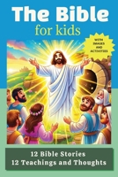 The Bible for kids: 12 Bible Stories | 12 Teachings and Thoughts | With images and activities B0DWNHPJN8 Book Cover