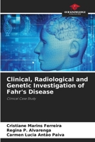 Clinical, Radiological and Genetic Investigation of Fahr's Disease 6206409201 Book Cover