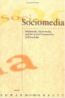 Sociomedia: Multimedia, Hypermedia, and the Social Construction of Knowledge 0262521938 Book Cover