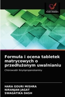 Formuła i ocena tabletek matrycowych o przedłużonym uwalnianiu: Chlorowodór fenylopropanoloaminy 6203379999 Book Cover