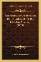 Some Remarks On The Essay By Dr. Lightfoot On The Christian Ministry 0353866296 Book Cover