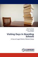 Visiting Days In Boarding Schools: A Case of Lugari District, Western Kenya 3659176427 Book Cover