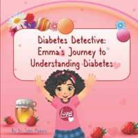 Diabetes Detective: Emma's Journey to Understanding Diabetes B0F1KSKV13 Book Cover