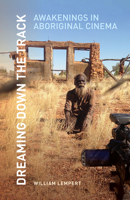 Dreaming Down the Track: Awakenings in Aboriginal Cinema 1517918278 Book Cover