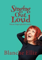 Singing Out Loud: Warum Singen glücklich macht 3347026993 Book Cover