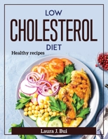 Low Cholesterol Diet: Healthy recipes 1804371653 Book Cover