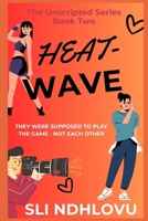 Heatwave: Book 2 in The Unscripted Series B0GCZY5JSZ Book Cover