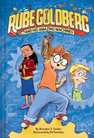 Rube Goldberg and His Amazing Machines 1419750046 Book Cover
