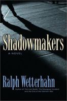 Shadowmakers: A Novel 0786710802 Book Cover