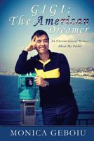 Gigi: The American Dreamer: An Unconventional Memoir About My Father 1514886561 Book Cover