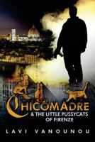 Chicomadre & the little pussycats of Firenze 1533060657 Book Cover