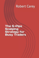 The 5-Pips Scalping Strategy for Busy Traders B0CQ6Q2V6T Book Cover