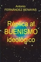 Réplica Al Buenismo Ideológico B099C4YXW8 Book Cover