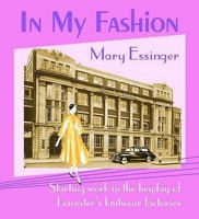 In My Fashion: Starting Work in the Heyday of Leicester's Knitwear Factories 1872883796 Book Cover