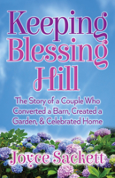 Keeping Blessing Hill: The Story of a Couple Who Converted a Barn, Created a Garden, and Celebrated Home 1683508912 Book Cover