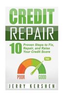 Credit Repair: 10 Proven Steps to Fix, Repair, and Raise Your Credit Score 1545082294 Book Cover