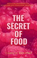 The Secret of Food: GÖTTLICHE ERNÄHRUNG FÜR SELBSTLIEBE UND STRAHLENDE GESUNDHEIT 1956837760 Book Cover