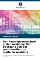 Der Paradigmenwechsel in der Werbung: Der Übergang von der traditionellen zur digitalen Werbung: Ein integrierter Ansatz, um die Veränderungen zu verstehen 6205955083 Book Cover