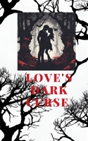 Love's Dark Curse B0CLNWS26W Book Cover