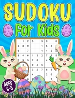 Sudoku for Kids 6-8: Easter Sudoku Book for Children - 200 Sudoku Puzzles 4x4 6x6 9x9 Grids With Solutions B08WZFTSJ6 Book Cover