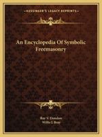 An Encyclopedia Of Symbolic Freemasonry 1425372562 Book Cover